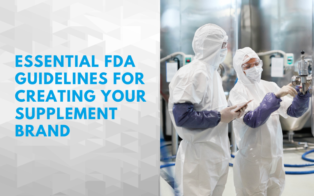 Essential FDA Guidelines for Creating Your Supplement Brand