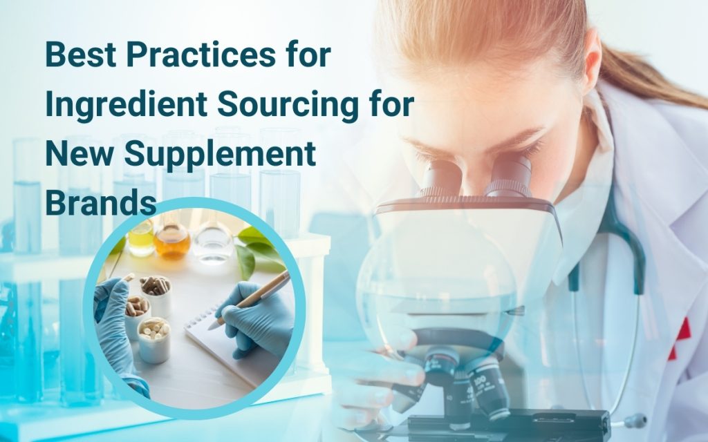 Best Practices for Ingredient Sourcing for New Supplement Brands