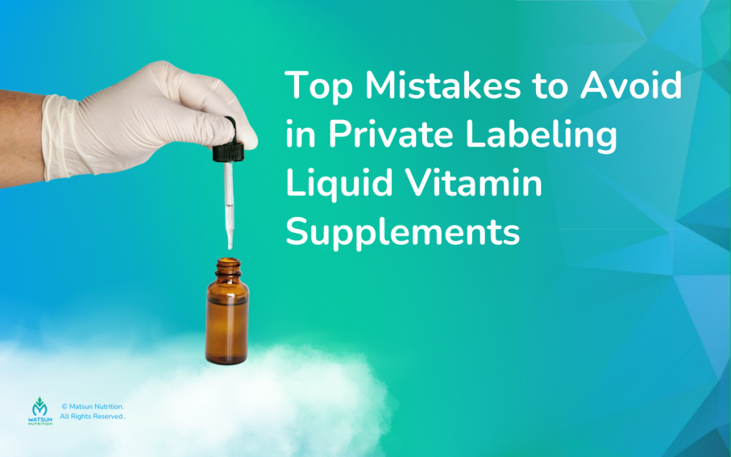 Top Mistakes Mistakes To Avoid in Private Labeling Liquid Vitamin Supplements