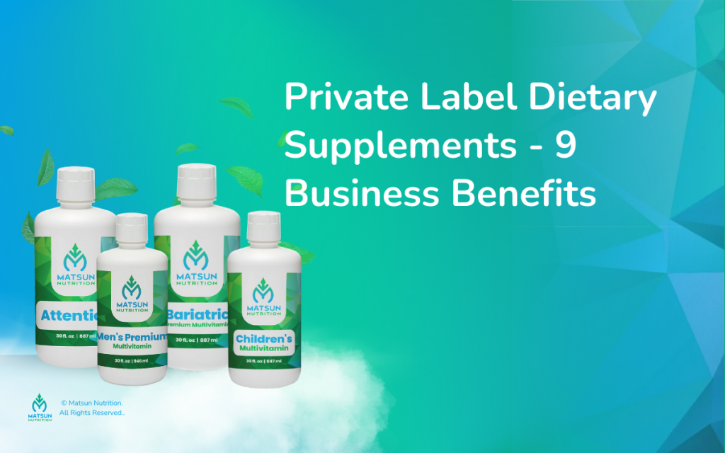 Private Label Dietary Supplements - 9 Business Benefits