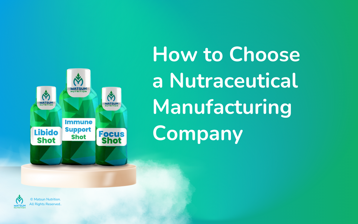 How to Choose a Nutraceutical Manufacturing Company