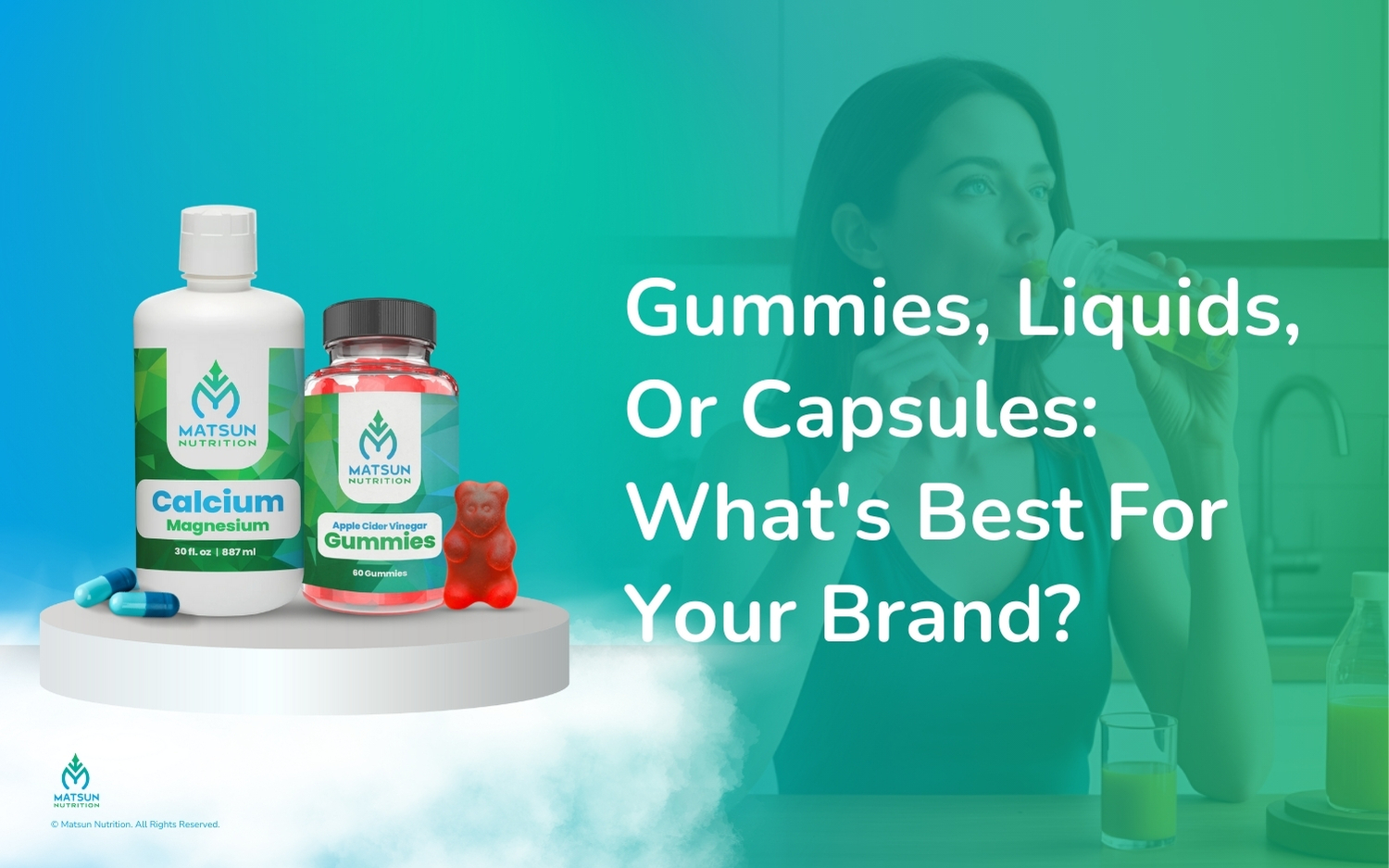 Gummies, Liquids, Or Capsules: What's Best For Your Brand?