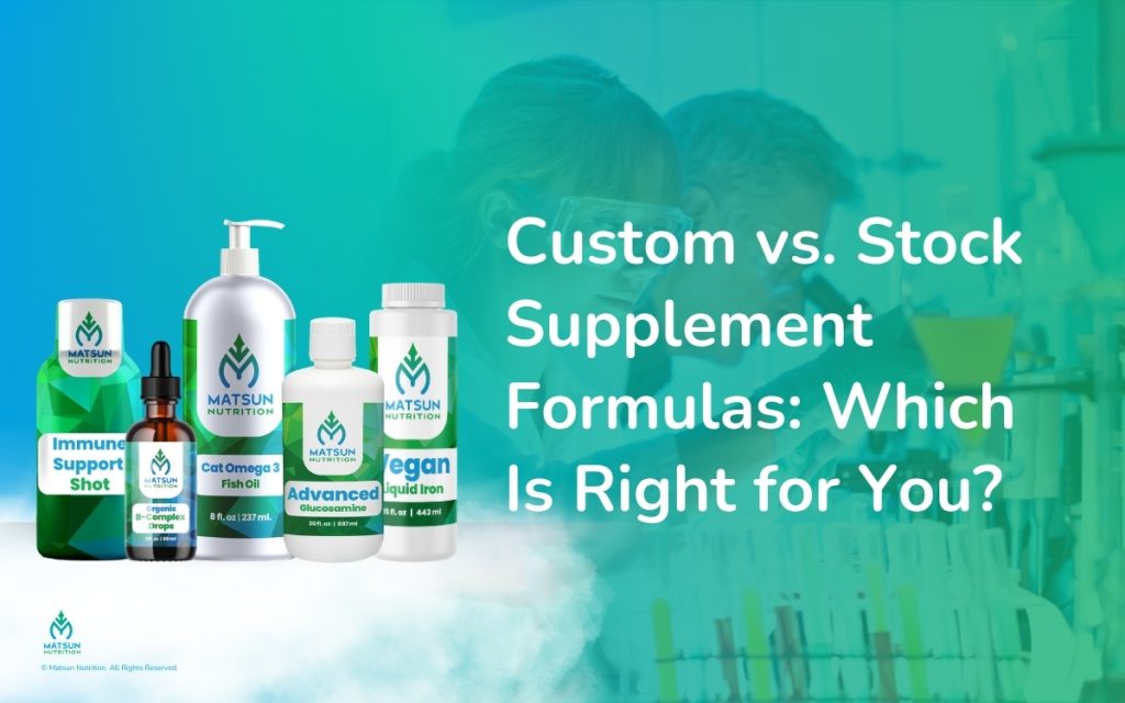 Custom Vs Stock Supplement Formulas Which Is Right For You