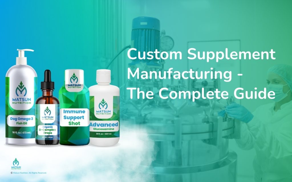 Custom Supplement Manufacturing: The Complete Guide