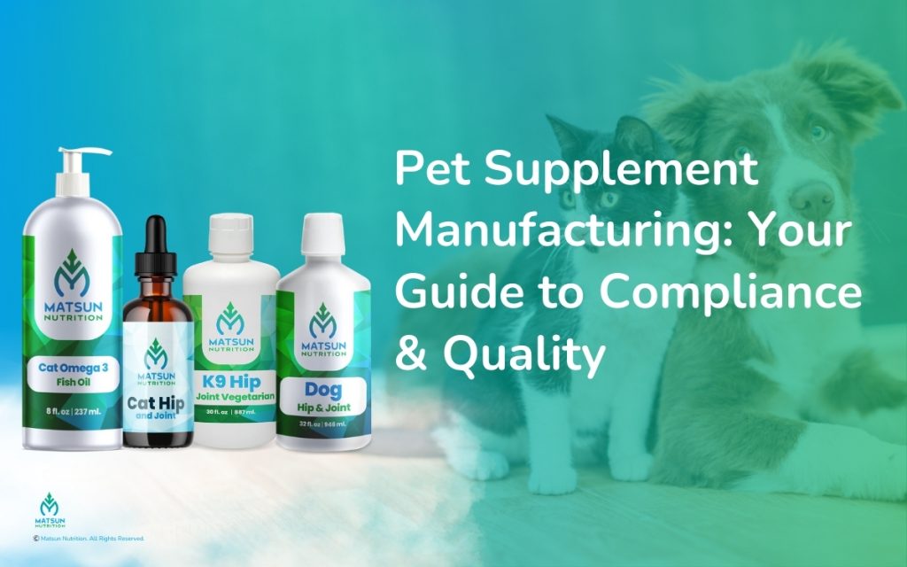 Pet Supplement Manufacturing: Your Guide to Compliance & Quality