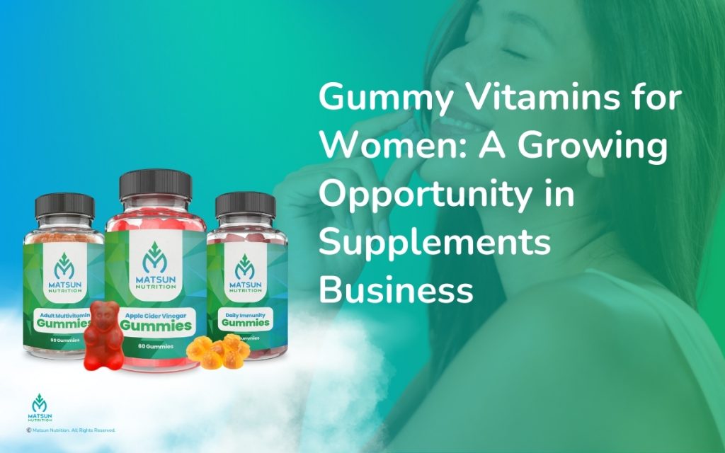 Gummy Vitamins for Women: A Growing Opportunity in Supplements Business