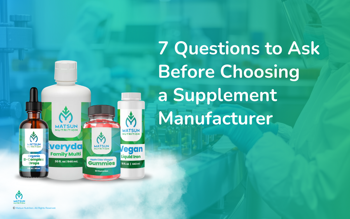 7 Questions to ask before choosing a supplement manufacturer