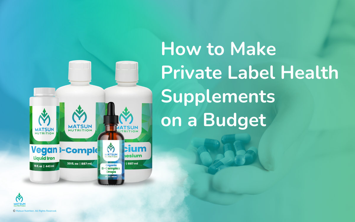 How to Make Private Label Health Supplements on a Budget