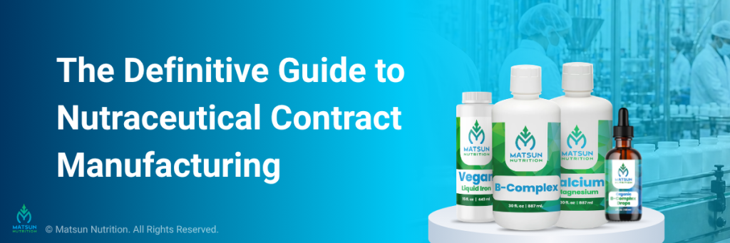 The Definitive Guide to Nutraceutical Contract Manufacturing banner featuring Matsun Nutrition liquid supplement bottles.